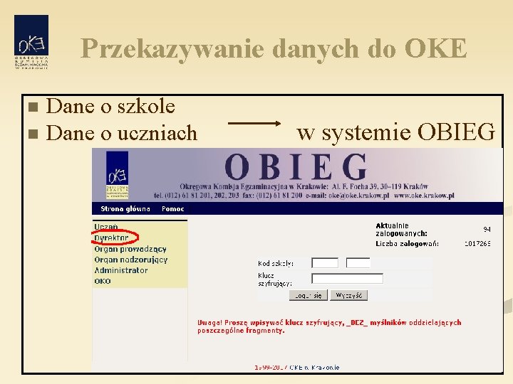 Przekazywanie danych do OKE Dane o szkole n Dane o uczniach n w systemie