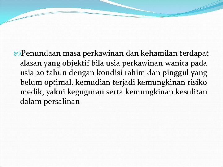  Penundaan masa perkawinan dan kehamilan terdapat alasan yang objektif bila usia perkawinan wanita