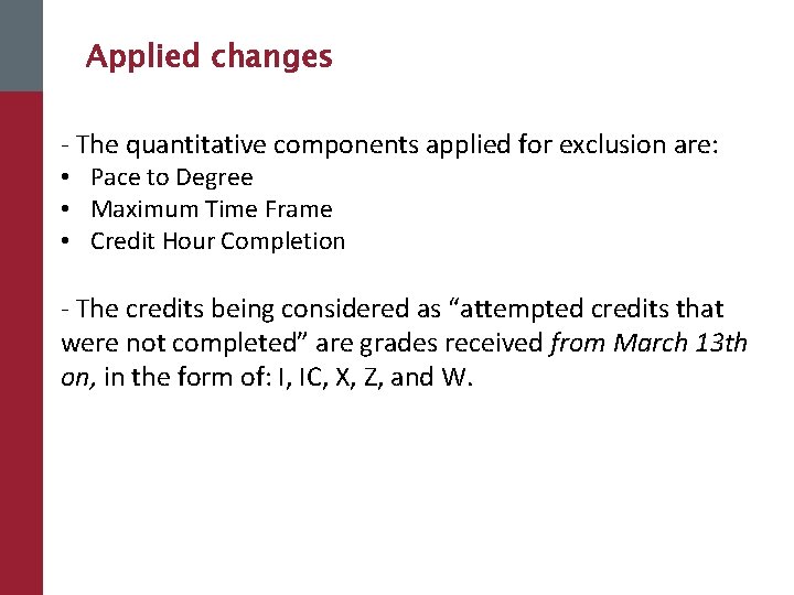 Applied changes - The quantitative components applied for exclusion are: • Pace to Degree