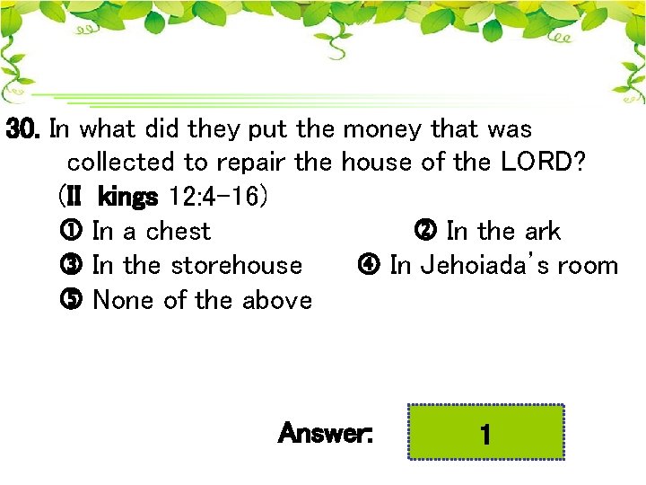 30. In what did they put the money that was collected to repair the