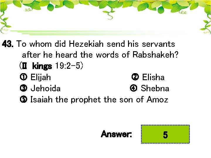 43. To whom did Hezekiah send his servants after he heard the words of