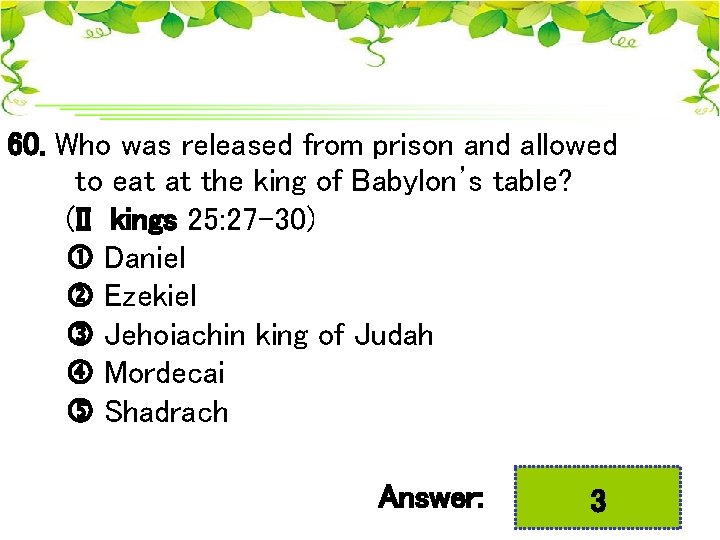 60. Who was released from prison and allowed to eat at the king of
