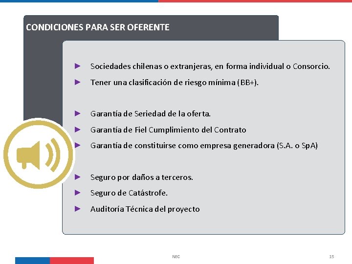 CONDICIONES PARA SER OFERENTE ► Sociedades chilenas o extranjeras, en forma individual o Consorcio.