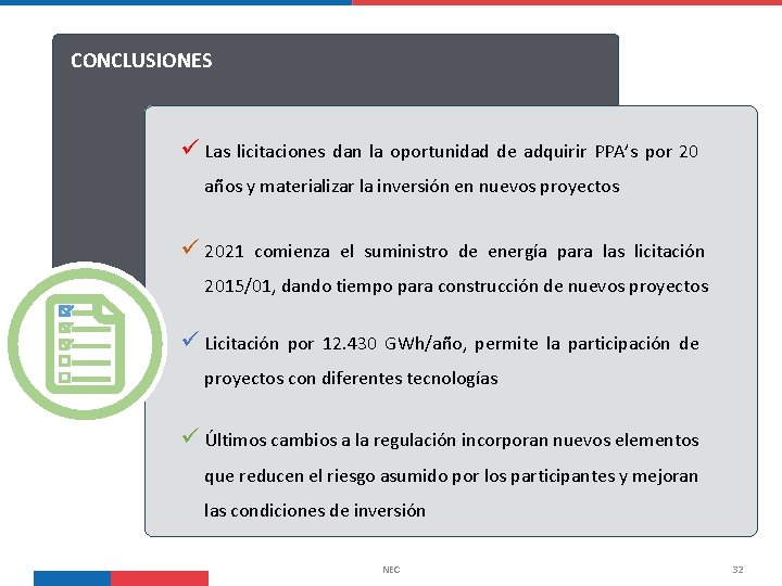 CONCLUSIONES ü Las licitaciones dan la oportunidad de adquirir PPA’s por 20 años y