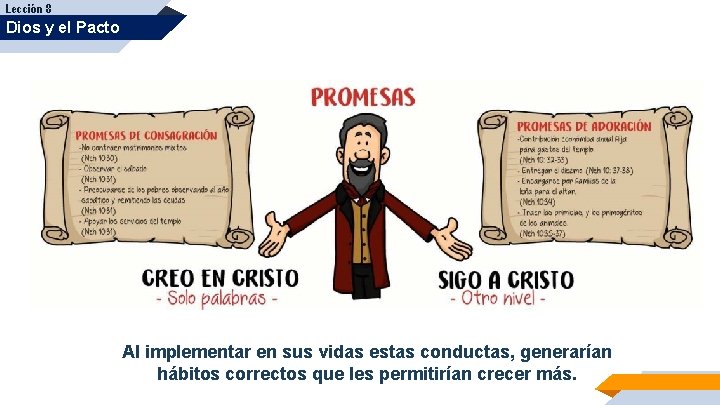 Lección 8 Dios y el Pacto Al implementar en sus vidas estas conductas, generarían