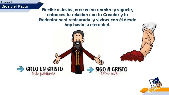 Lección 8 Dios y el Pacto Recibe a Jesús, cree en su nombre y