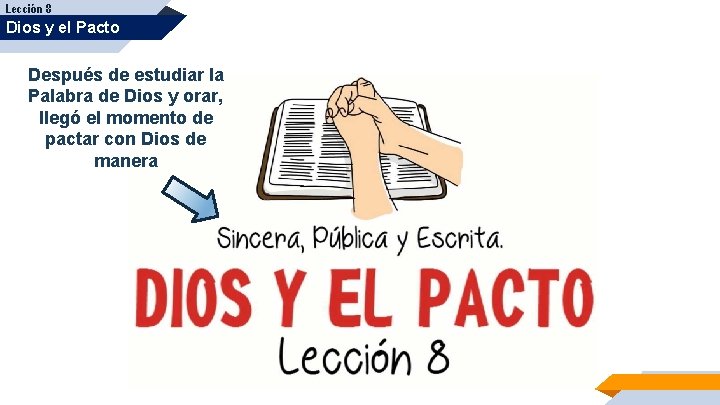 Lección 8 Dios y el Pacto Después de estudiar la Palabra de Dios y