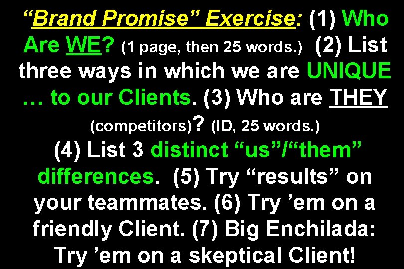 “Brand Promise” Exercise: (1) Who Are WE? (1 page, then 25 words. ) (2)