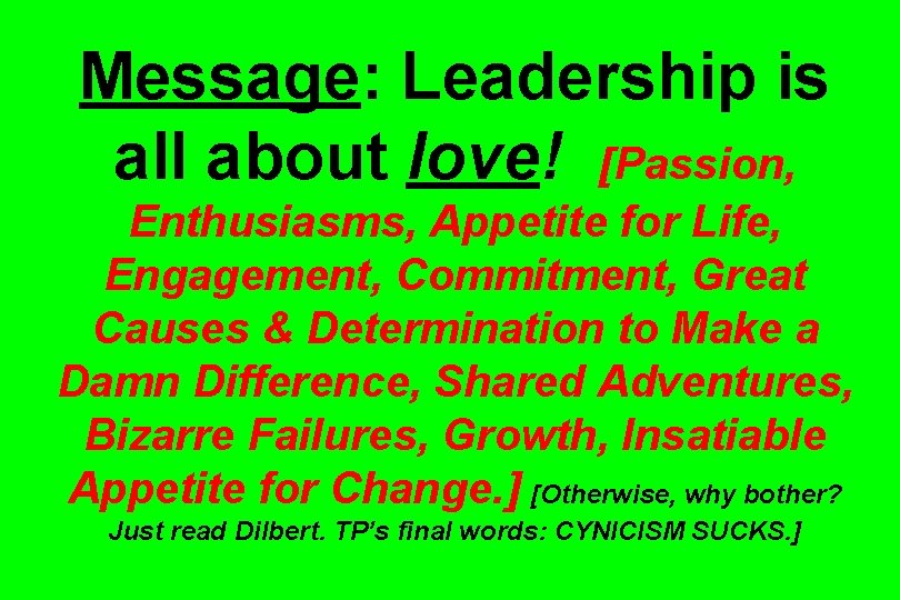 Message: Leadership is all about love! [Passion, Enthusiasms, Appetite for Life, Engagement, Commitment, Great