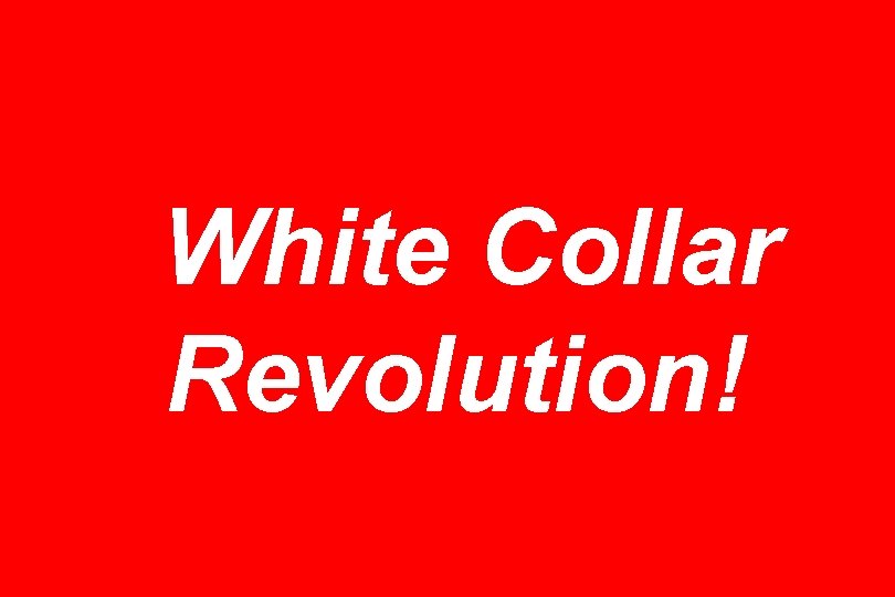 White Collar Revolution! 