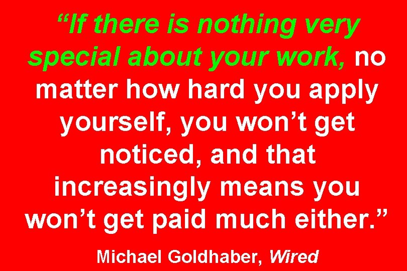 “If there is nothing very special about your work, no matter how hard you