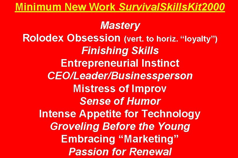Minimum New Work Survival. Skills. Kit 2000 Mastery Rolodex Obsession (vert. to horiz. “loyalty”)