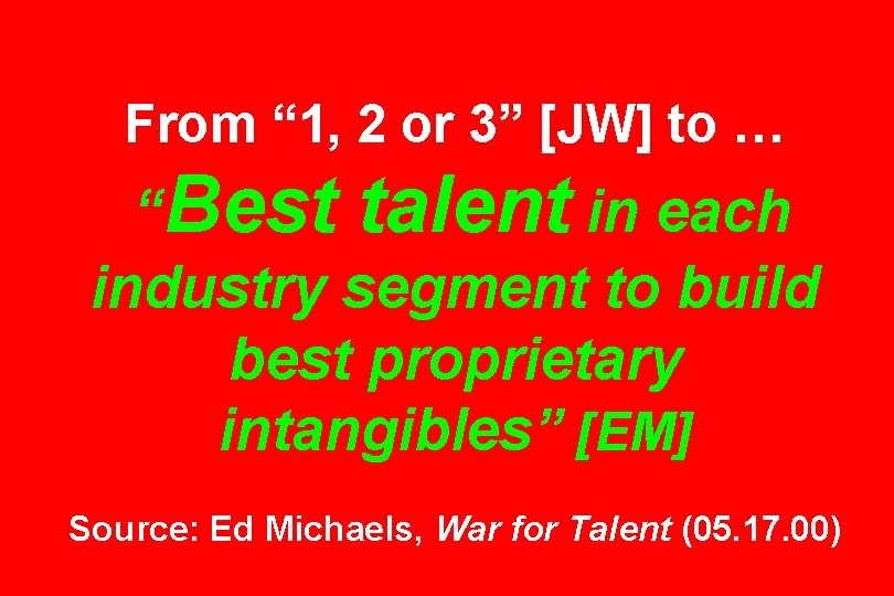 From “ 1, 2 or 3” [JW] to … “Best talent in each industry