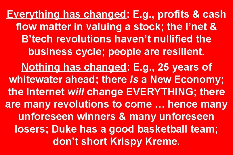 Everything has changed: E. g. , profits & cash flow matter in valuing a