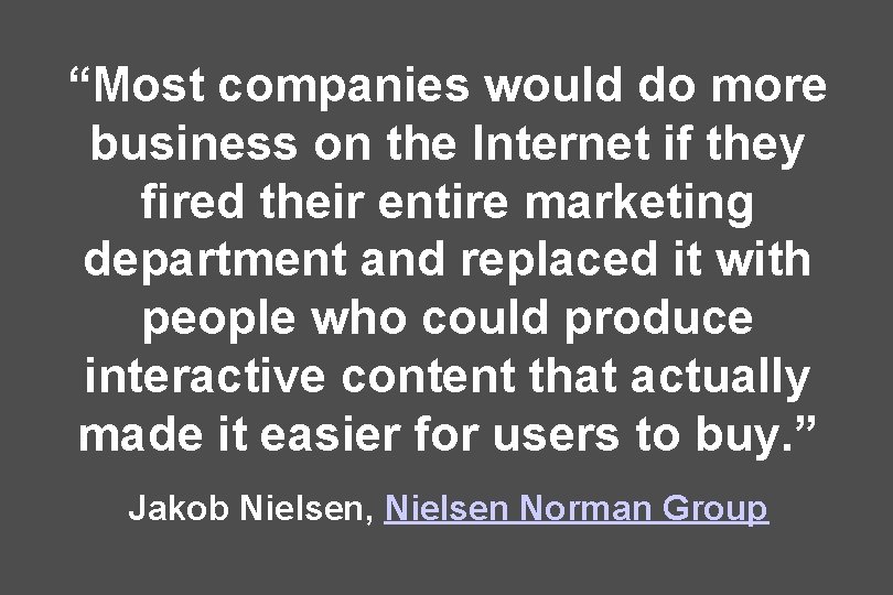 “Most companies would do more business on the Internet if they fired their entire