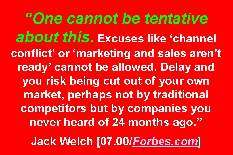 “One cannot be tentative about this. Excuses like ‘channel conflict’ or ‘marketing and sales