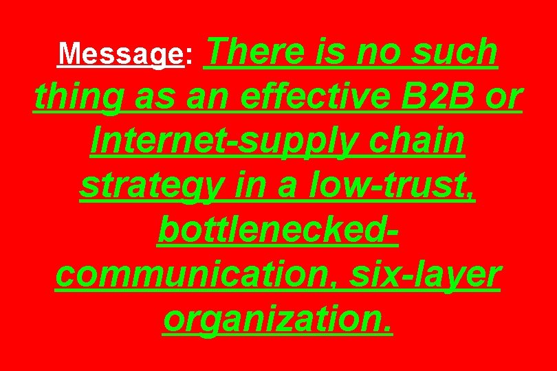 Message: There is no such thing as an effective B 2 B or Internet-supply