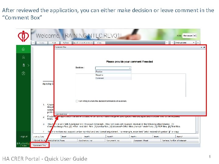 After reviewed the application, you can either make decision or leave comment in the After reviewed the application, you can either make decision or leave comment in the