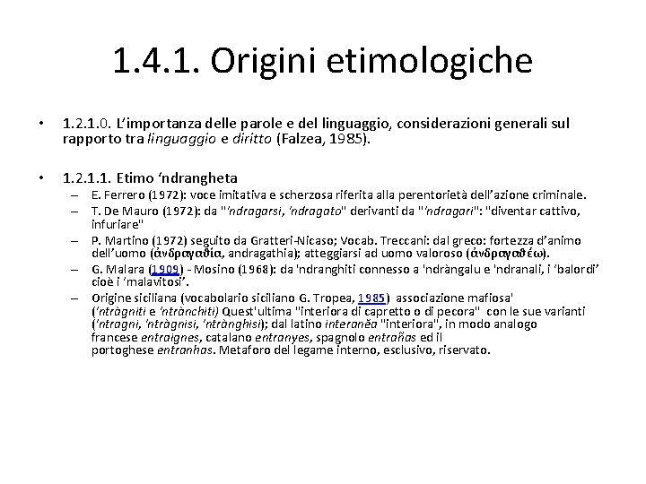 1. 4. 1. Origini etimologiche • 1. 2. 1. 0. L’importanza delle parole e