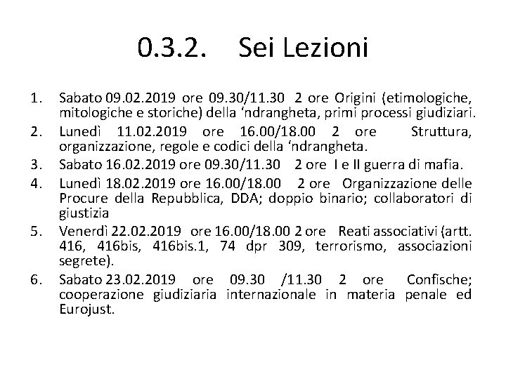 0. 3. 2. Sei Lezioni 1. 2. 3. 4. 5. 6. Sabato 09. 02.