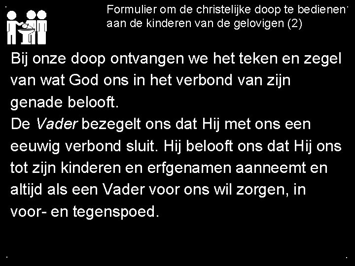 . Formulier om de christelijke doop te bedienen. aan de kinderen van de gelovigen