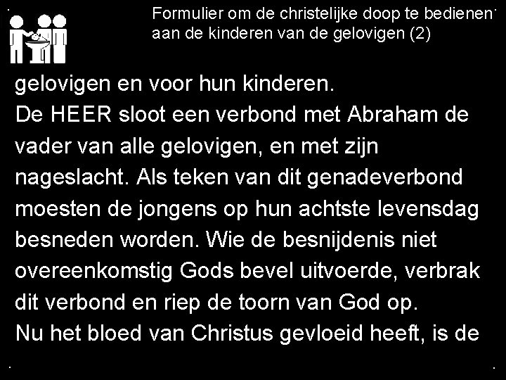 . Formulier om de christelijke doop te bedienen. aan de kinderen van de gelovigen . Formulier om de christelijke doop te bedienen. aan de kinderen van de gelovigen