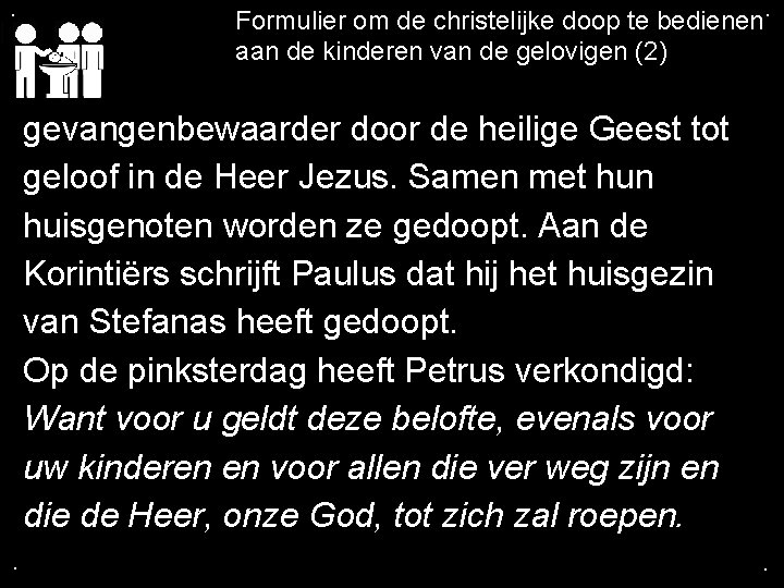 . Formulier om de christelijke doop te bedienen. aan de kinderen van de gelovigen