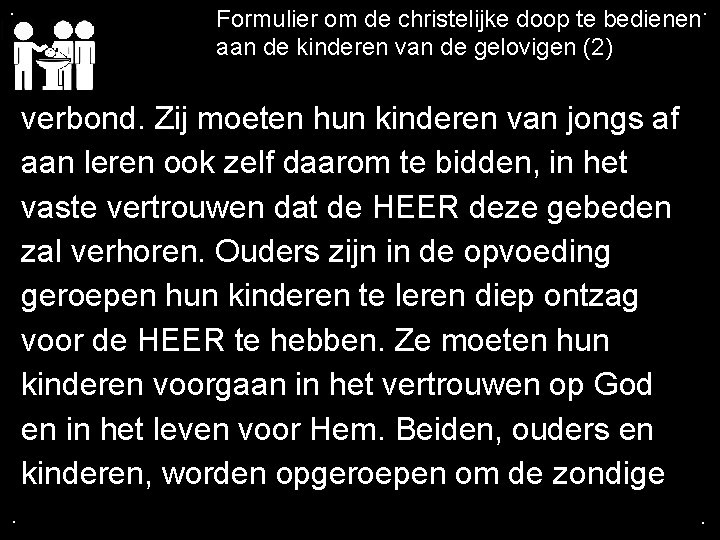 . Formulier om de christelijke doop te bedienen. aan de kinderen van de gelovigen