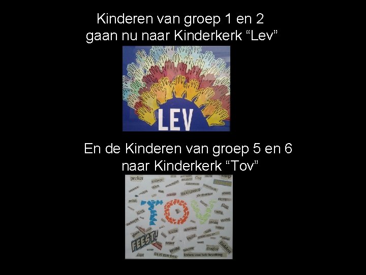 Kinderen van groep 1 en 2 gaan nu naar Kinderkerk “Lev” En de Kinderen