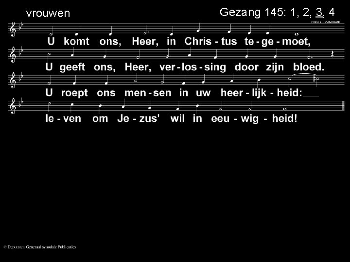 vrouwen Gezang 145: 1, 2, 3, 4 