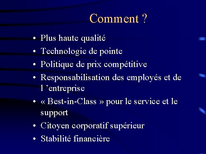 Comment ? • • Plus haute qualité Technologie de pointe Politique de prix compétitive