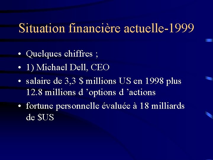 Situation financière actuelle-1999 • Quelques chiffres ; • 1) Michael Dell, CEO • salaire