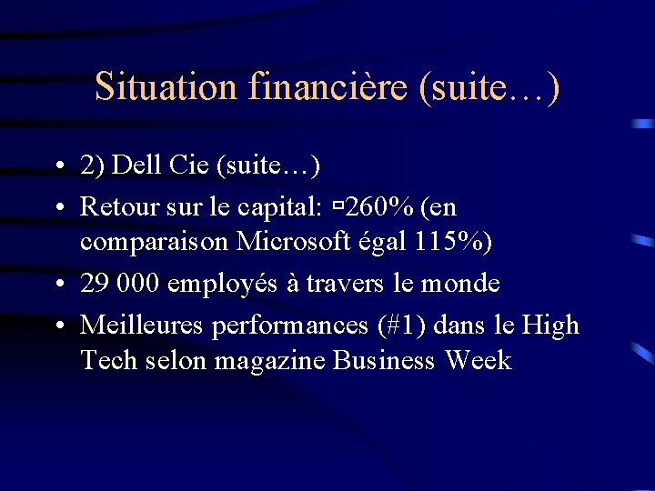 Situation financière (suite…) • 2) Dell Cie (suite…) • Retour sur le capital: 260%