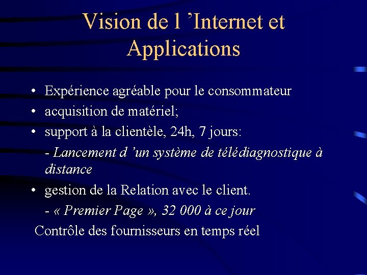 Vision de l ’Internet et Applications • Expérience agréable pour le consommateur • acquisition