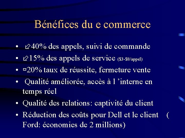 Bénéfices du e commerce • • 40% des appels, suivi de commande 15% des