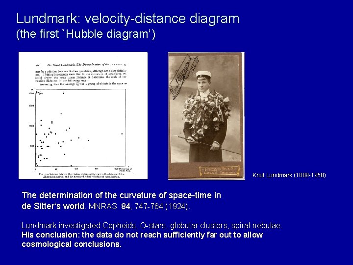 Lundmark: velocity-distance diagram (the first `Hubble diagram’) Knut Lundmark (1889 -1958) The determination of