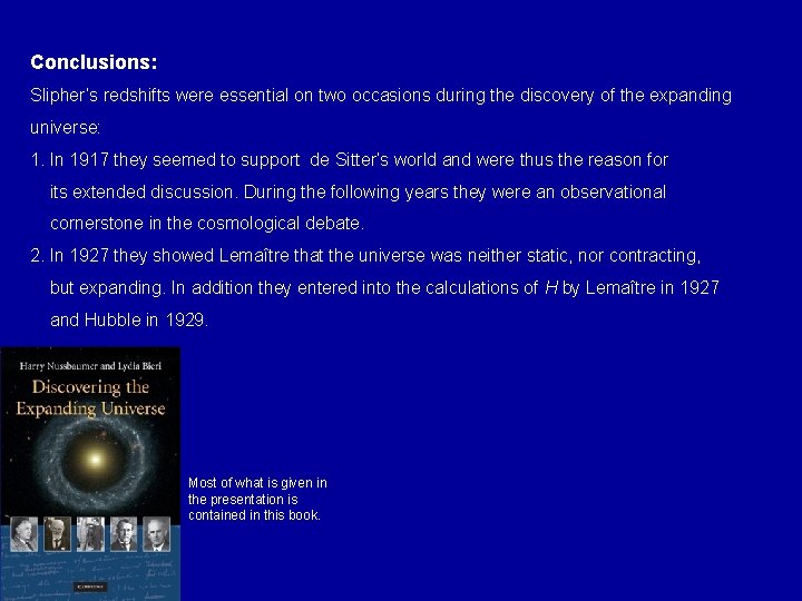 Conclusions: Slipher’s redshifts were essential on two occasions during the discovery of the expanding