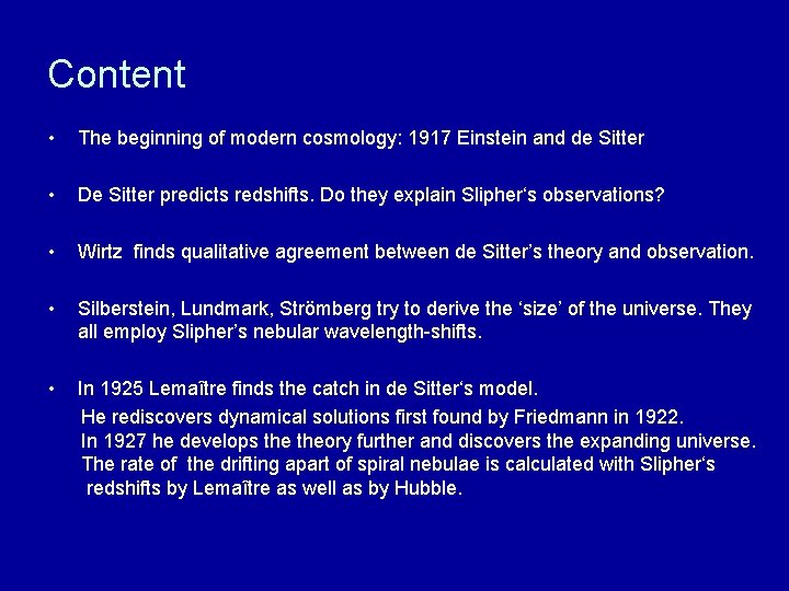 Content • The beginning of modern cosmology: 1917 Einstein and de Sitter • De