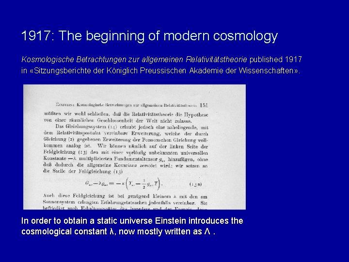 1917: The beginning of modern cosmology Kosmologische Betrachtungen zur allgemeinen Relativitätstheorie published 1917 in