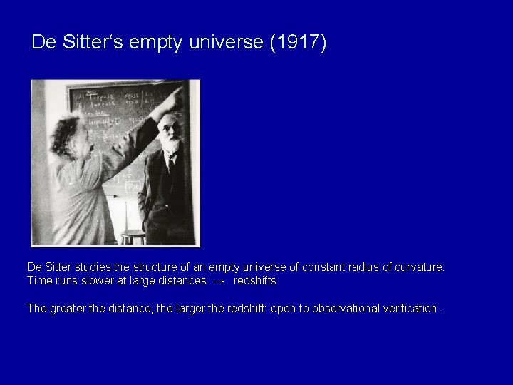 De Sitter‘s empty universe (1917) De Sitter studies the structure of an empty universe