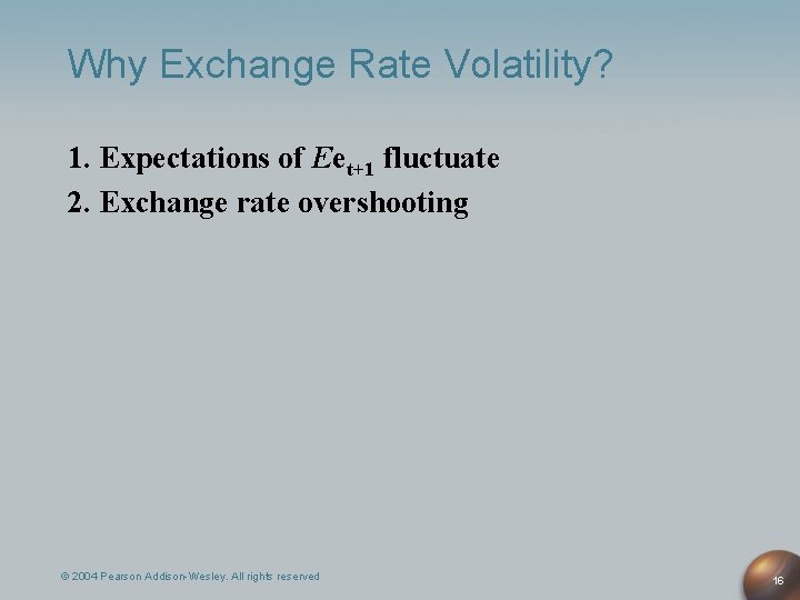 Why Exchange Rate Volatility? 1. Expectations of Eet+1 fluctuate 2. Exchange rate overshooting ©