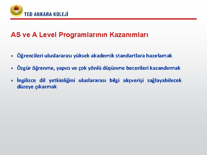 AS ve A Level Programlarının Kazanımları Öğrencileri uluslararası yüksek akademik standartlara hazırlamak Özgür öğrenme, AS ve A Level Programlarının Kazanımları Öğrencileri uluslararası yüksek akademik standartlara hazırlamak Özgür öğrenme,