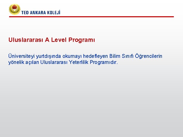 Uluslararası A Level Programı Üniversiteyi yurtdışında okumayı hedefleyen Bilim Sınıfı Öğrencilerin yönelik açılan Uluslararası Uluslararası A Level Programı Üniversiteyi yurtdışında okumayı hedefleyen Bilim Sınıfı Öğrencilerin yönelik açılan Uluslararası