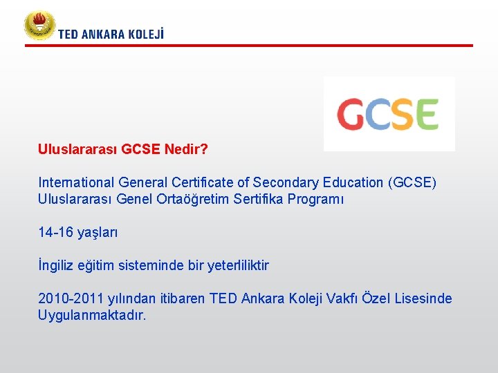 Uluslararası GCSE Nedir? International General Certificate of Secondary Education (GCSE) Uluslararası Genel Ortaöğretim Sertifika Uluslararası GCSE Nedir? International General Certificate of Secondary Education (GCSE) Uluslararası Genel Ortaöğretim Sertifika