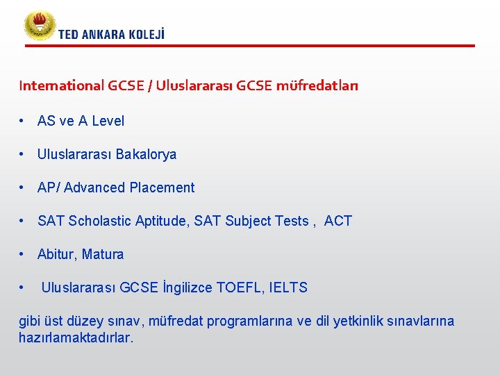 International GCSE / Uluslararası GCSE müfredatları • AS ve A Level • Uluslararası Bakalorya International GCSE / Uluslararası GCSE müfredatları • AS ve A Level • Uluslararası Bakalorya