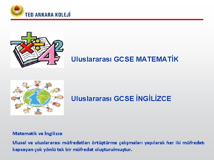 Uluslararası GCSE MATEMATİK Uluslararası GCSE İNGİLİZCE Matematik ve İngilizce Ulusal ve uluslararası müfredatları örtüştürme Uluslararası GCSE MATEMATİK Uluslararası GCSE İNGİLİZCE Matematik ve İngilizce Ulusal ve uluslararası müfredatları örtüştürme