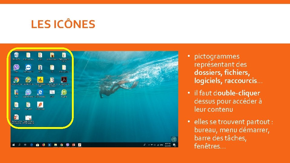 LES ICÔNES • pictogrammes représentant des dossiers, fichiers, logiciels, raccourcis. . . • il