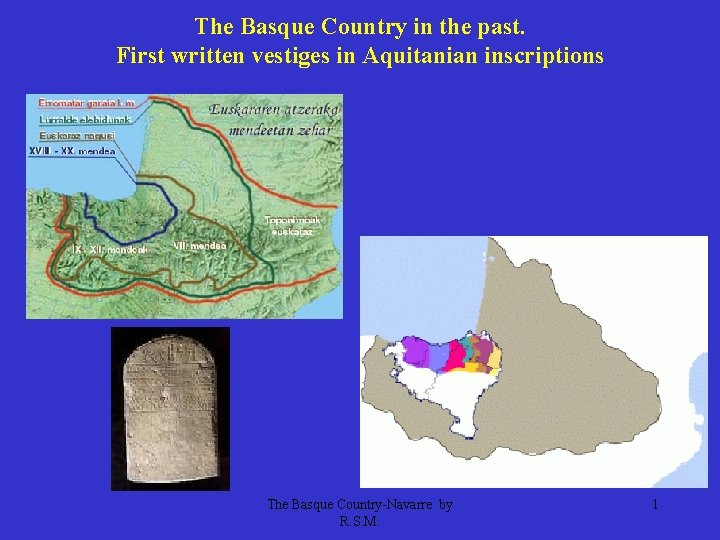 The Basque Country in the past. First written vestiges in Aquitanian inscriptions The Basque