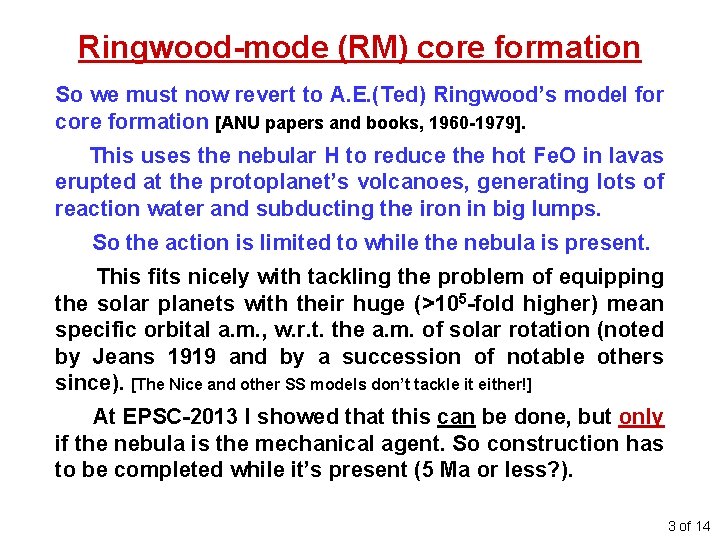 Ringwood-mode (RM) core formation So we must now revert to A. E. (Ted) Ringwood’s