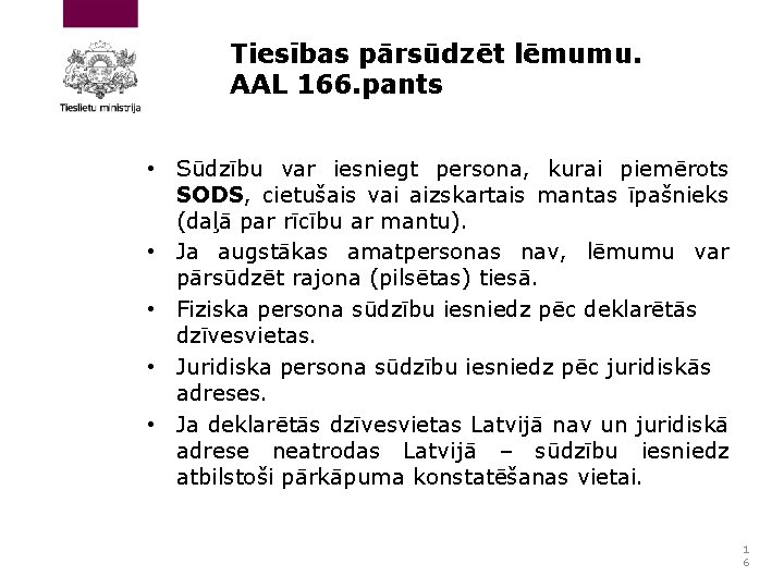 Tiesības pārsūdzēt lēmumu. AAL 166. pants • Sūdzību var iesniegt persona, kurai piemērots SODS,